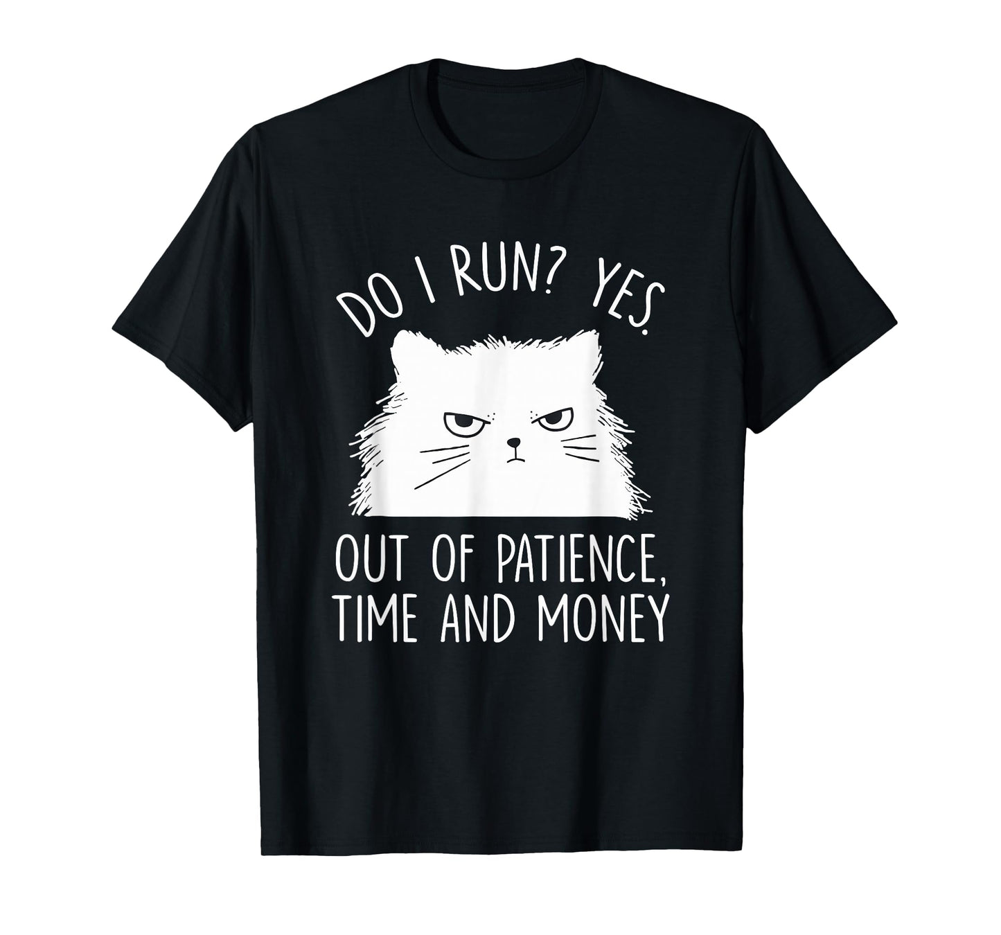Funny Cat Meme Humor Cats Lover Sarcastic Quote Men Women T-Shirt
