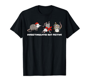 Overstimulated But Festive Possum Funny Christmas T-Shirt