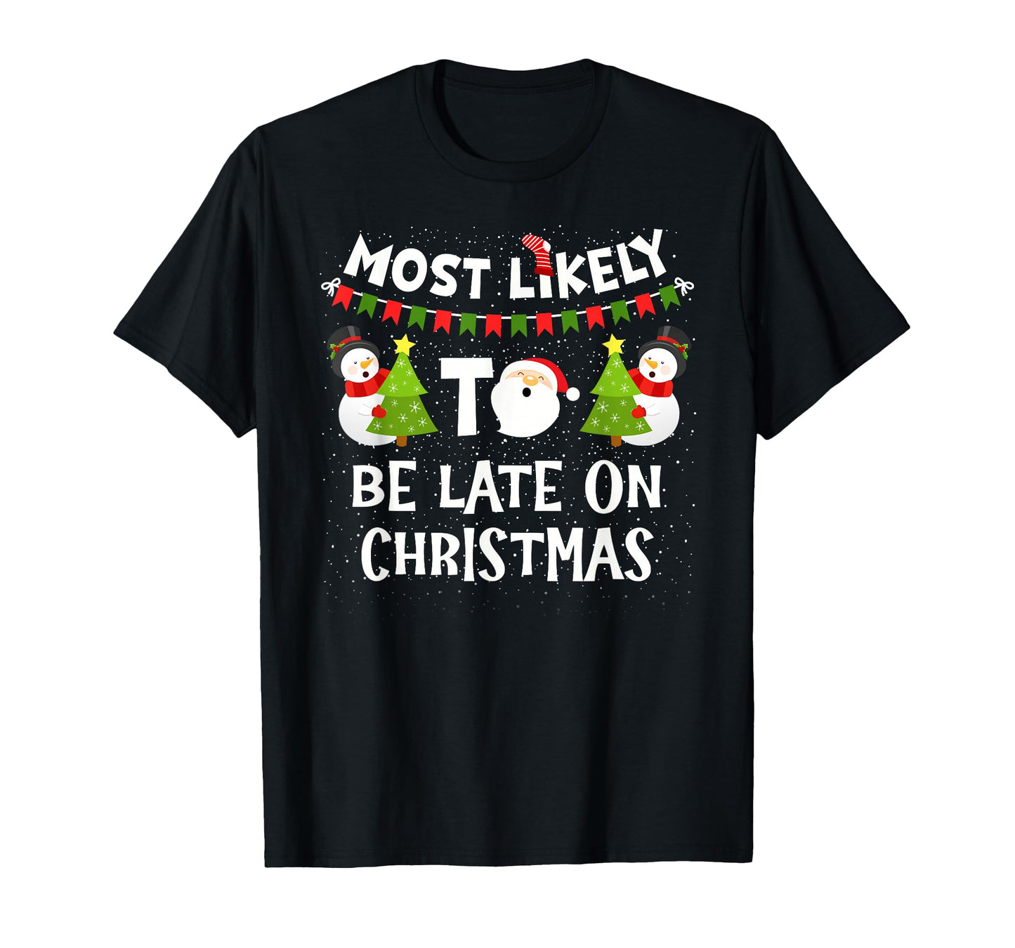 Most Likely to Be Late On Christmas Funny Family Matching T-Shirt