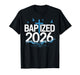 Baptized 2026 T-Shirt