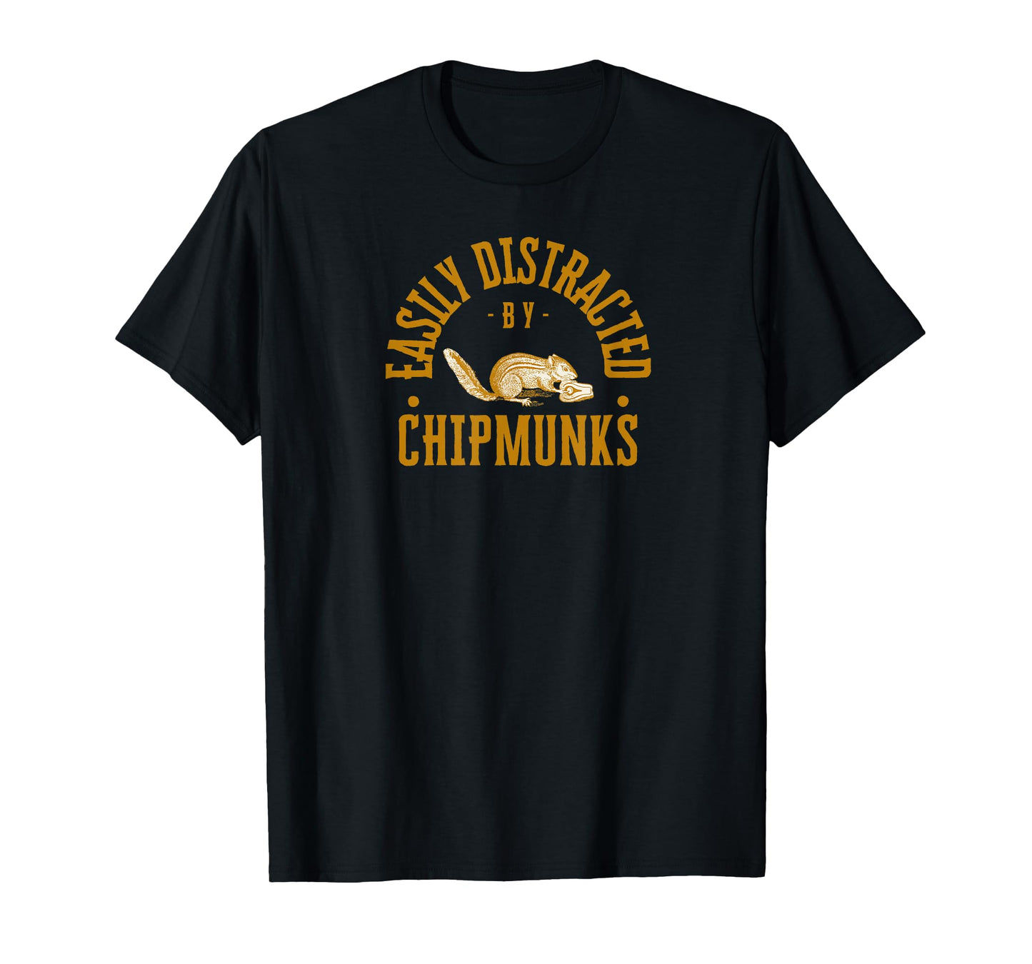 Easily Distracted by Chipmunks Funny Animal Lover T-Shirt