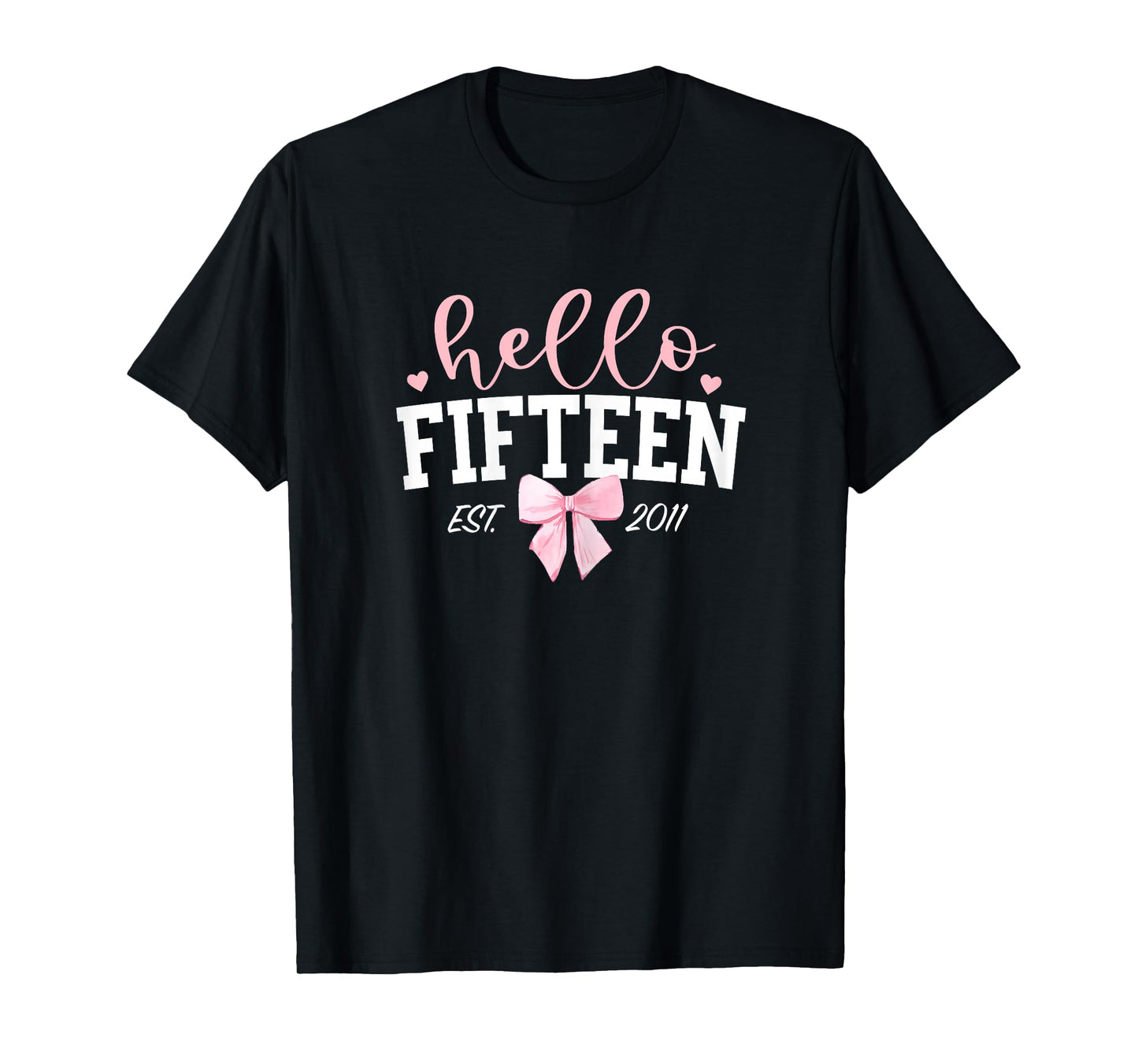 Hello Fifteen Est 2011 15th Birthday Girl Turning 15 T-Shirt