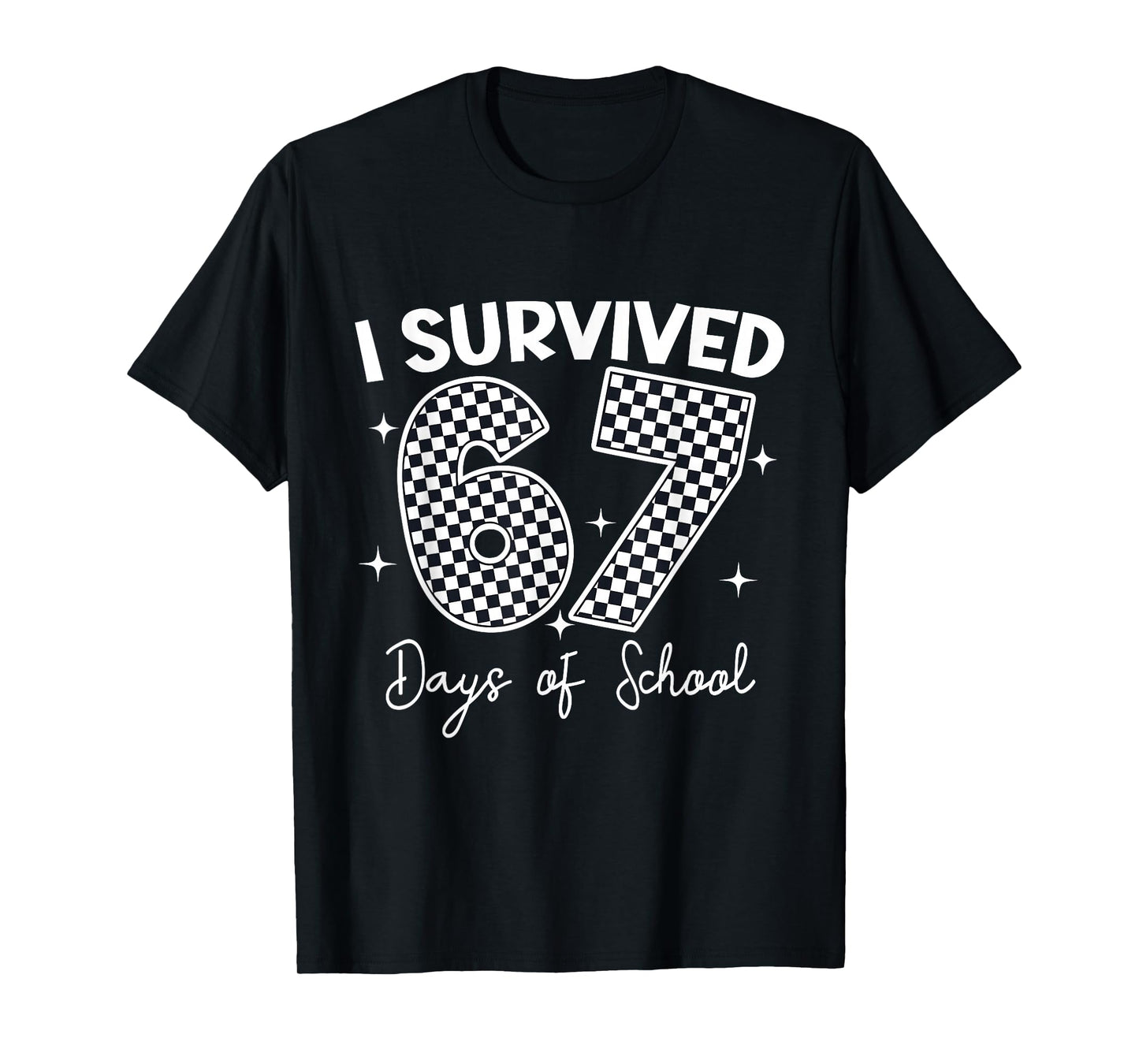 I Survived 67 Days of School Teachers Students 67 Meme T-Shirt