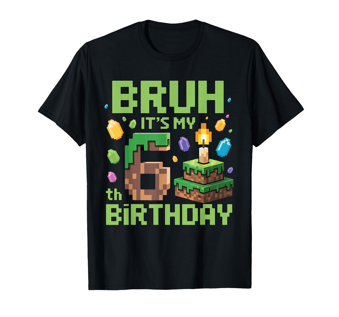 Bruh It's My 6th Birthday Funny Birthday Boy Game Pixel T-Shirt
