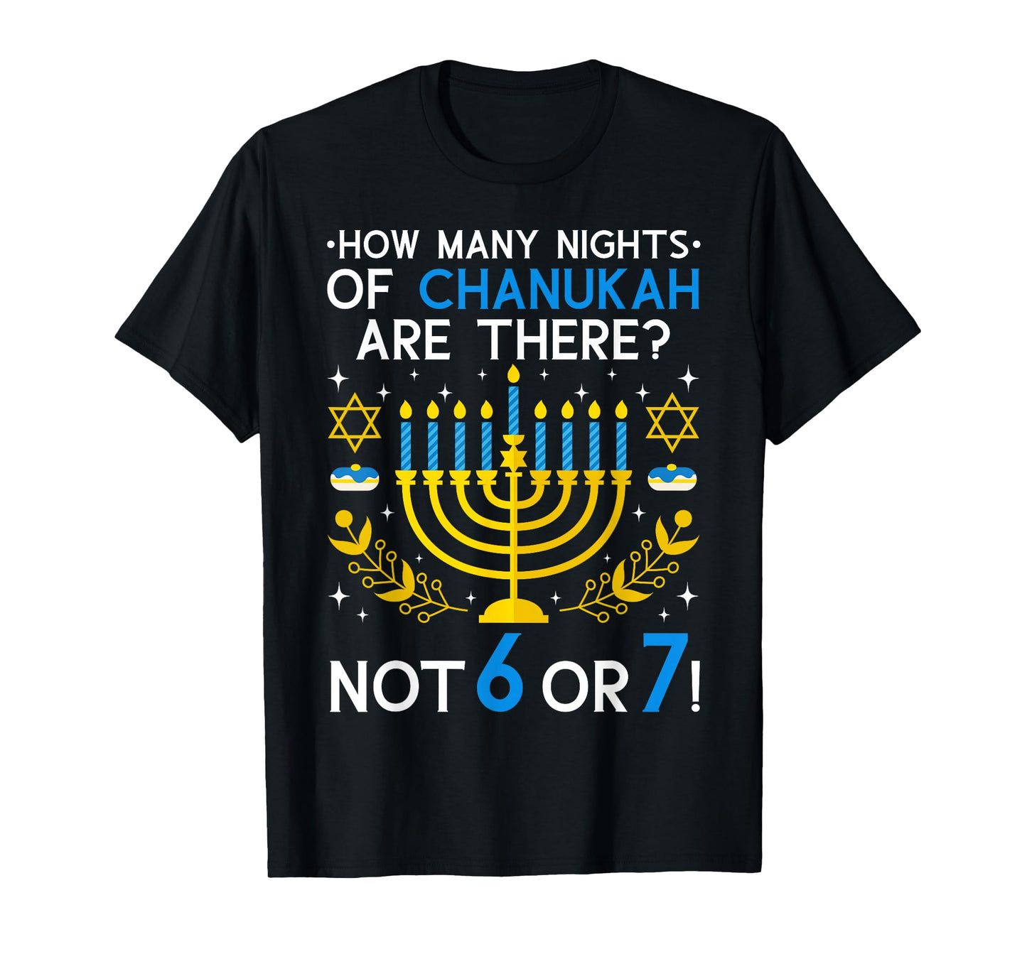 How Many Nights of Chanukah? 6 7 Funny Jewish Meme Teacher T-Shirt