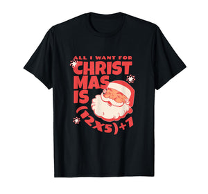 All I Want for Christmas is 6 7 | 67 Math Problem (12x5)+7 T-Shirt