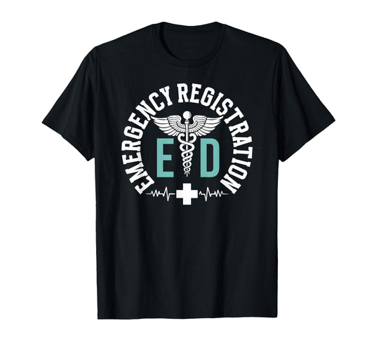 ED Emergency Department Registration ER Registration T-Shirt