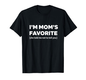 Funny Moms Favorite Sons Daughter I'm Mom's Favorite T-Shirt