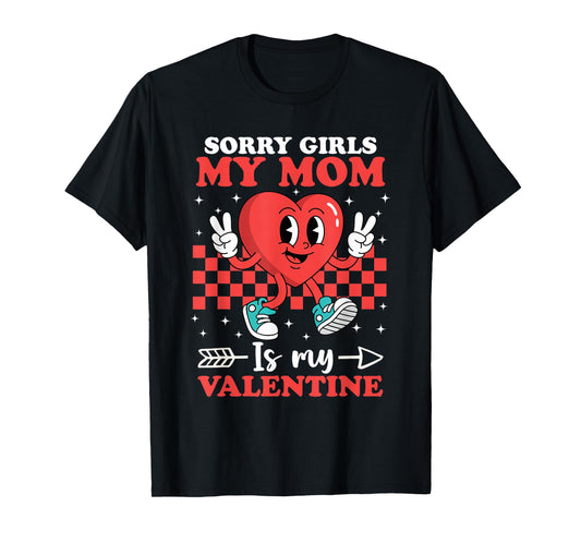 Sorry Girls My Mom is My Valentine Boys Cool Heart Funny T-Shirt