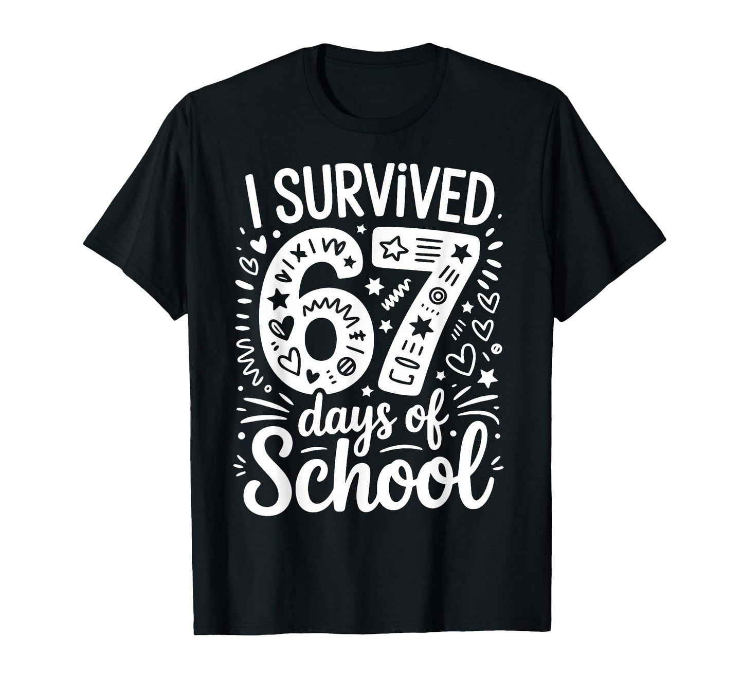 I Survived 67 Six Seven Days of School Teacher Student T-Shirt