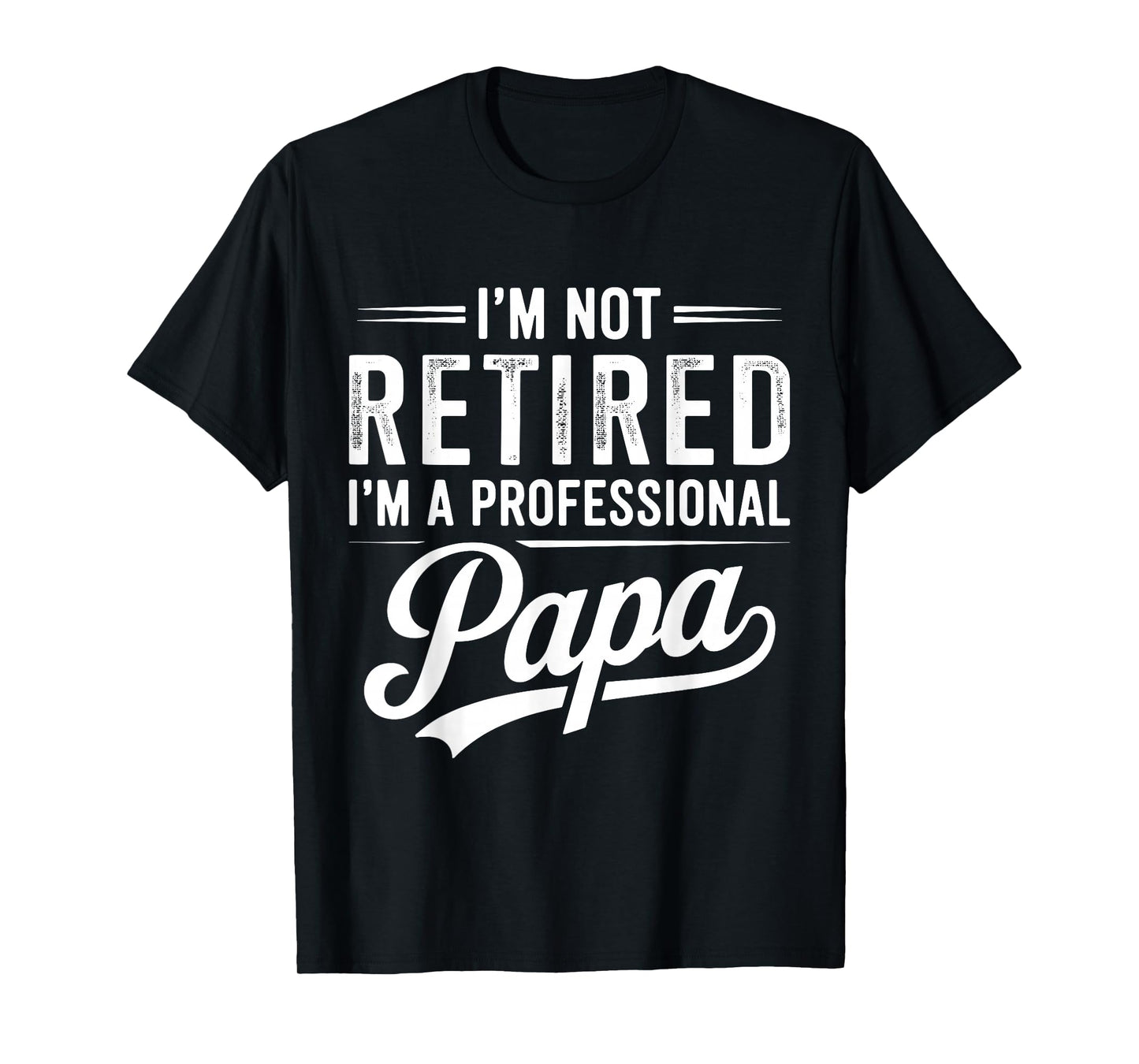 Im not Retired Im a Professional papa Grandpa T-Shirt