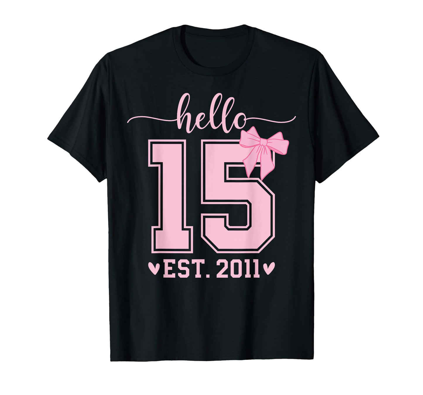 Hello Fifteen EST 2011 15th Birthday Coquette 15 Year Girl T-Shirt