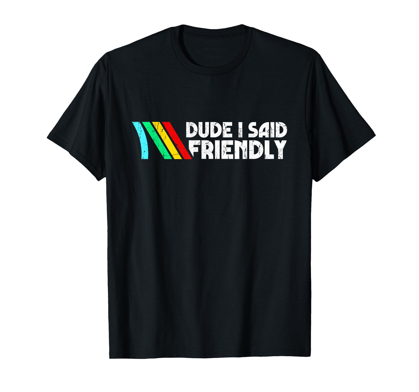 Dude I Said Friendly, Game Lover, Vintage Quotes T-Shirt