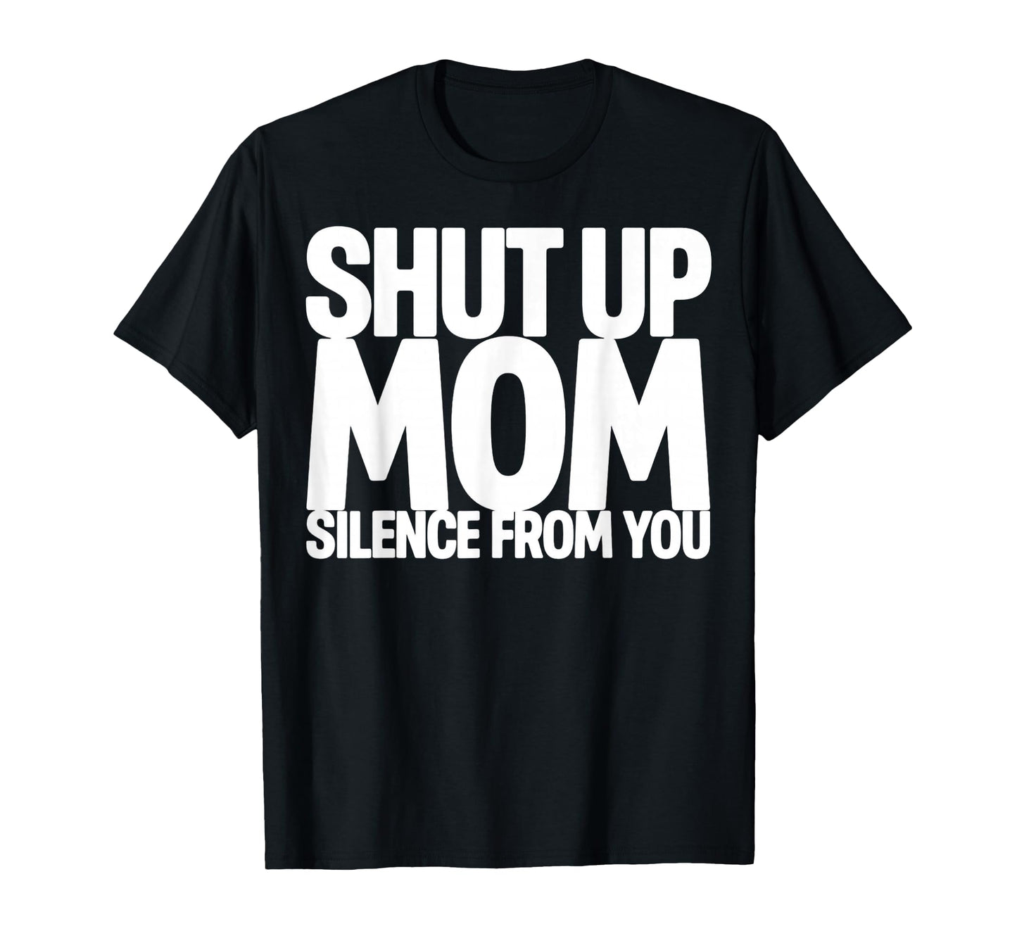 Shut Up Mom Silence from You Trending Meme T-Shirt