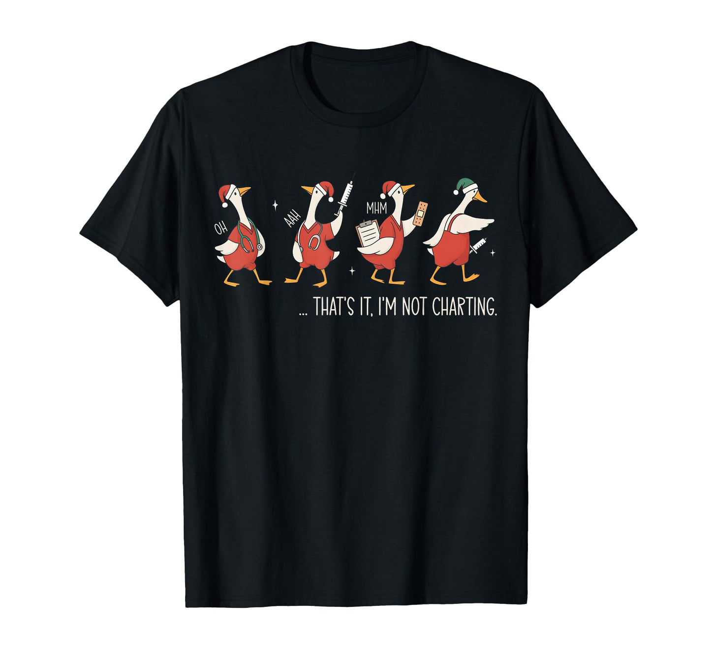 That's It I'm Not Charting Funny Silly Goose Nurse Christmas T-Shirt