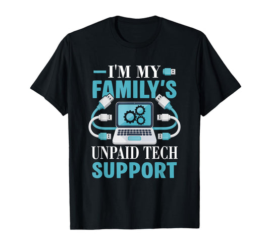I'm My Family's Unpaid Tech-Support Funny Computer Engineer T-Shirt