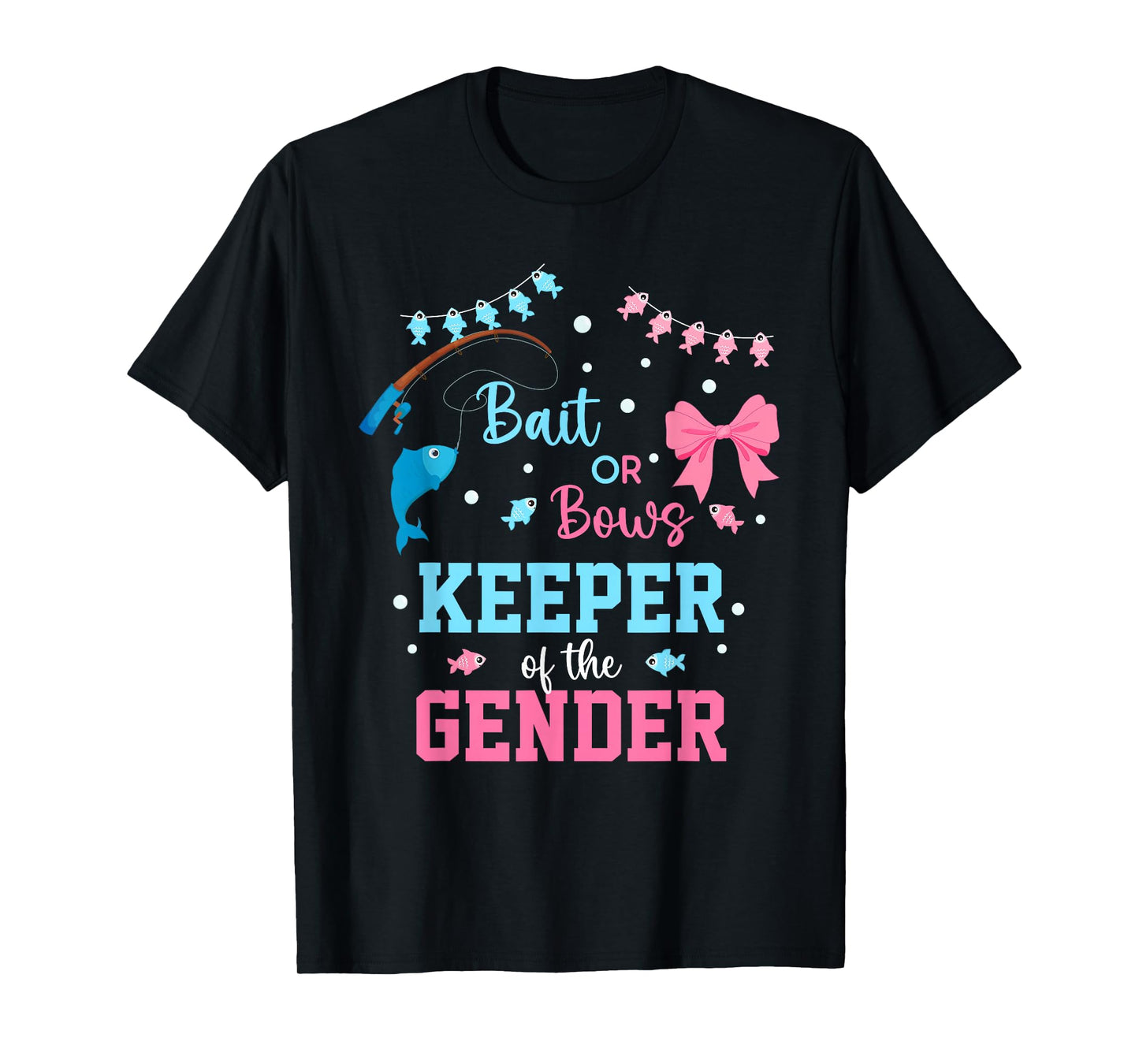 Baits or Bows Keeper of The Gender Reveal Fishing Crew T-Shirt