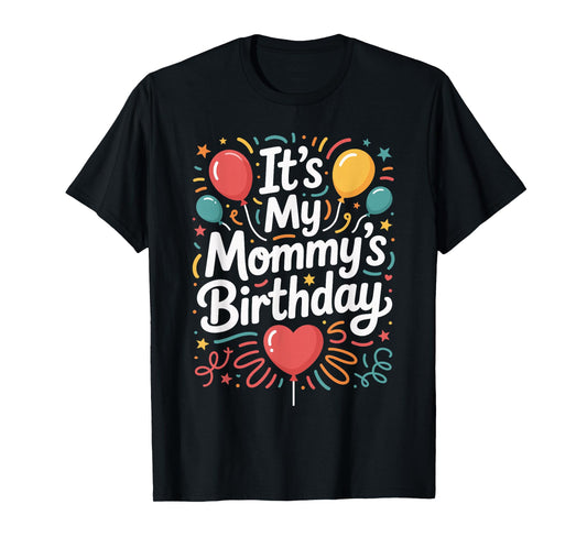 It's My Mommy's Birthday Celebration from Son Or Daughter T-Shirt