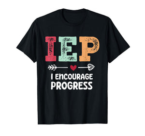 IEP I Encourage Progress Special Education Teacher T-Shirt