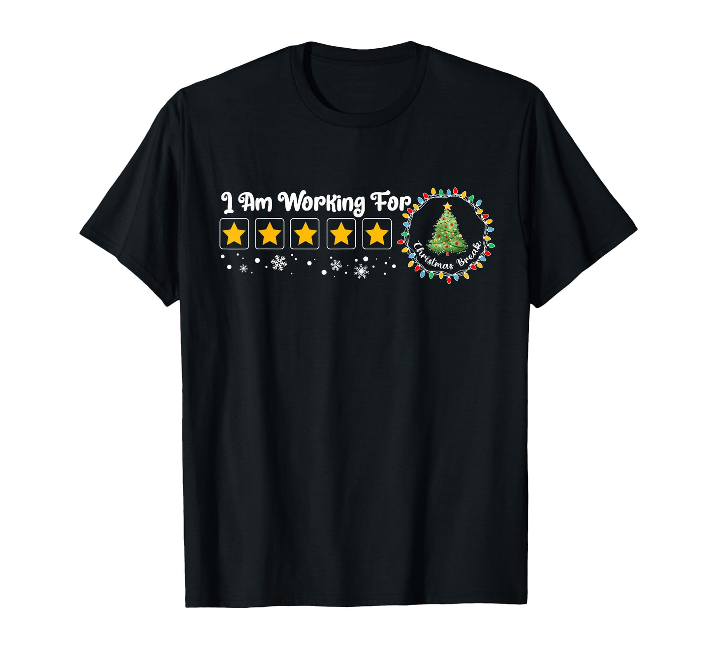 I Am Working for Christmas Break Funny Teacher Holiday T-Shirt