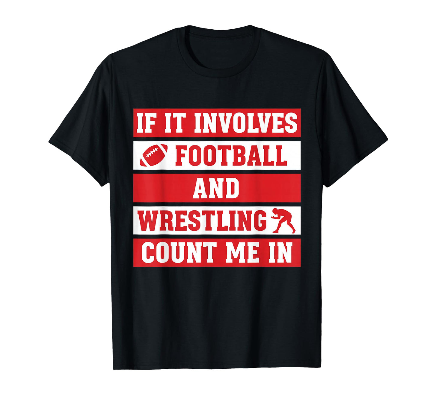 Wrestler If It Involves Football and Wrestling Count Me in T-Shirt