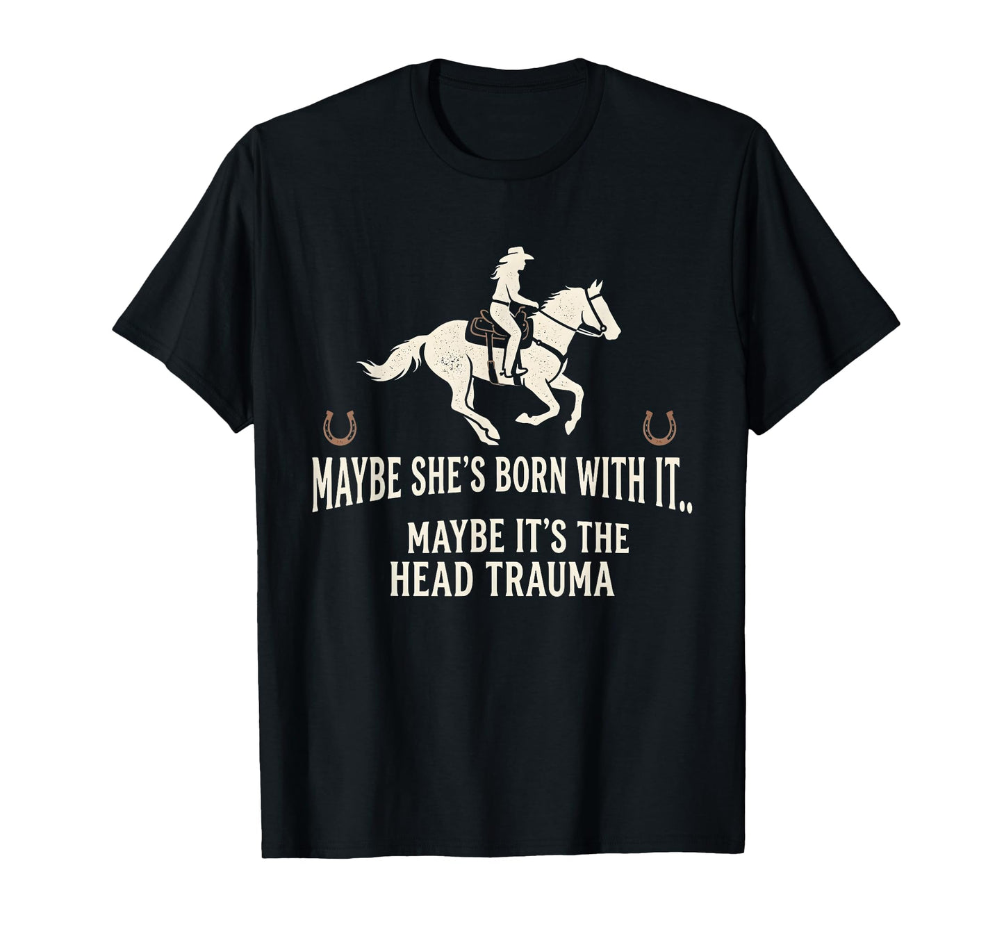 Retro Maybe She's Born with It Maybe It's The Head Trauma T-Shirt