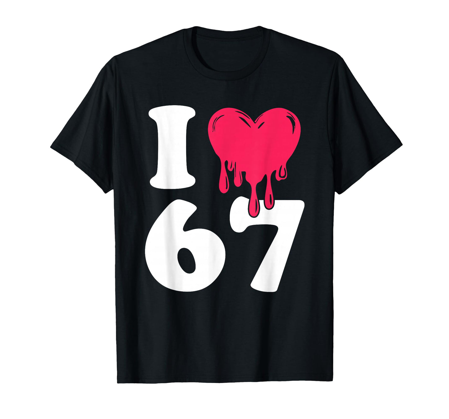 Funny I Love 67 I Heart 67 Meme I Love Six Seven Gen-Alpha T-Shirt