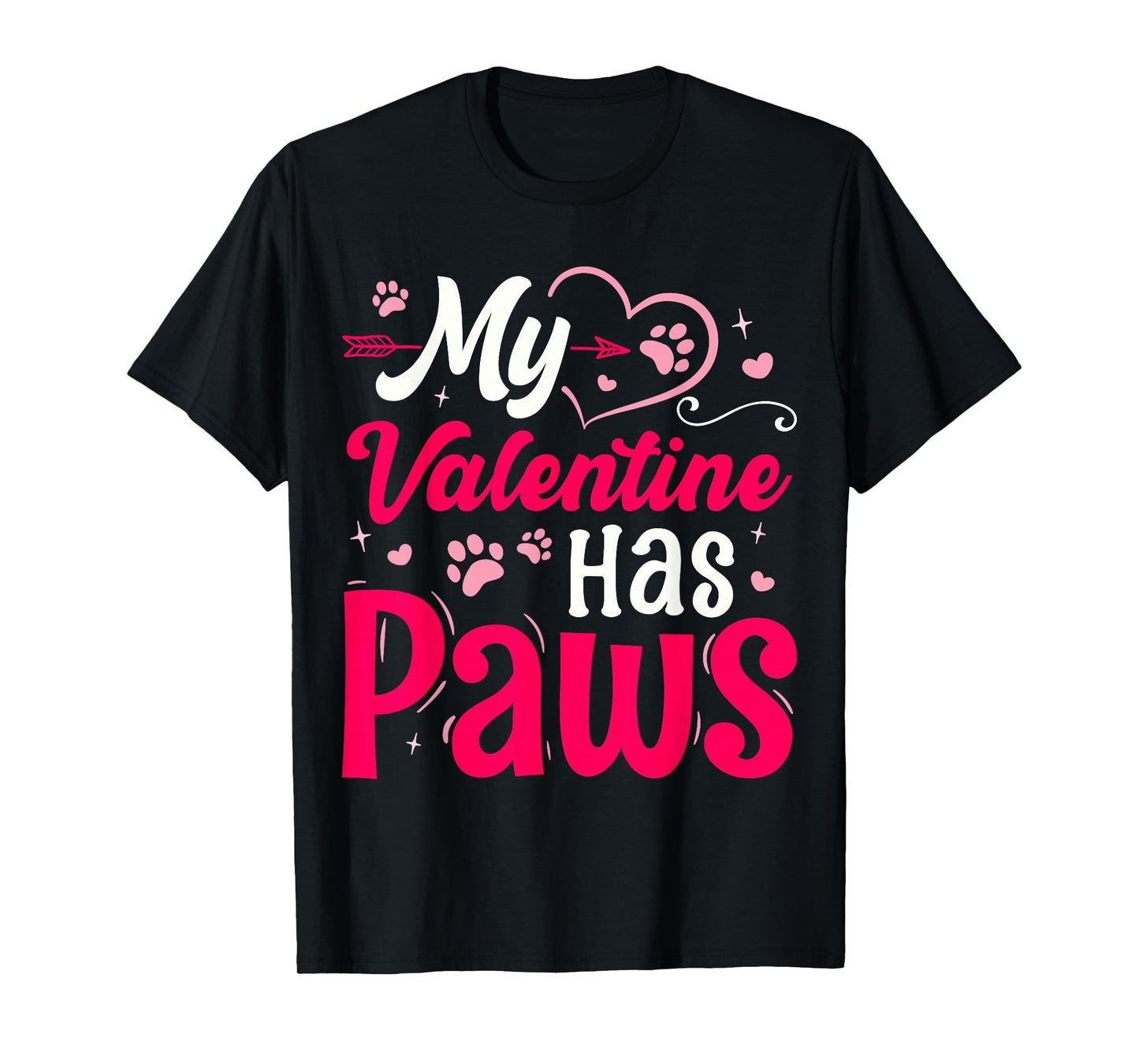 My Valentine Has Paws Dog Cat Animal Lover Fun Valentines T-Shirt