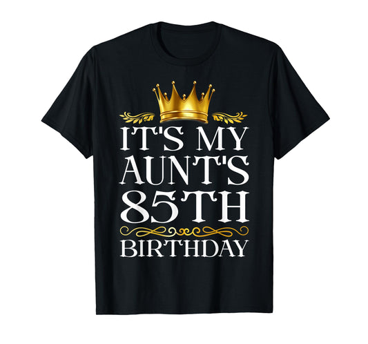 It's My Aunt's 85th Birthday Happy Birthday 85 Years Old T-Shirt