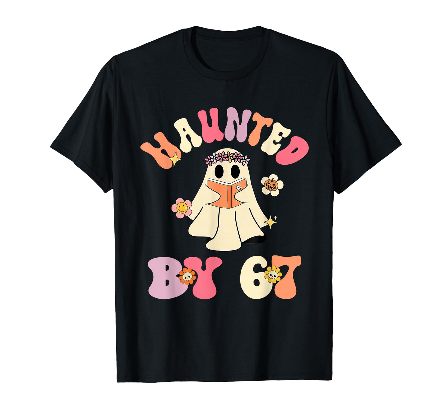 Haunted by 67 Meme Funny Six Seven 6 7 Halloween Teachers T-Shirt