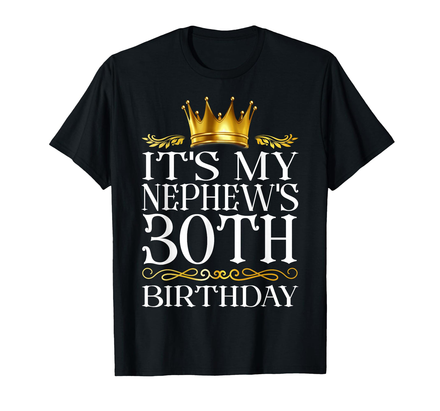 It's My Nephew's 30th Birthday Happy Birthday 30 Years Old T-Shirt