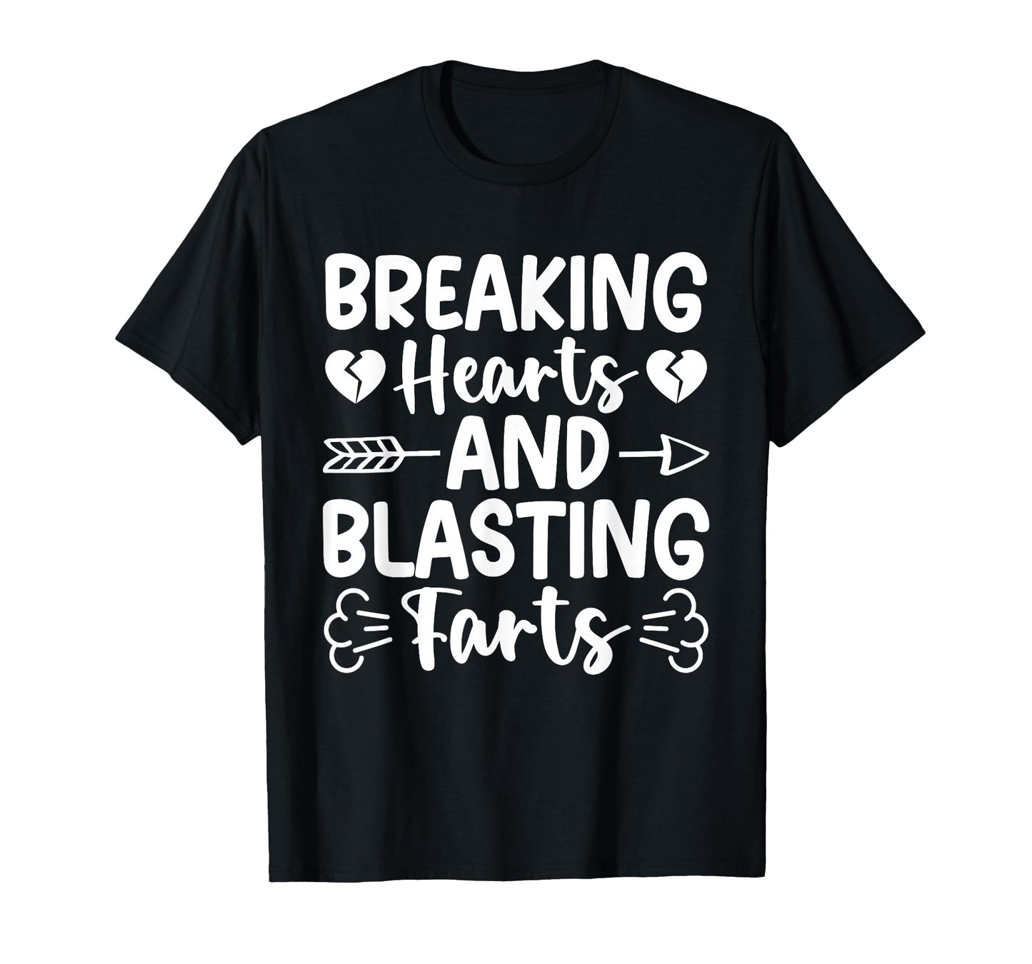 Breaking Hearts and Blasting Farts Valentine Funny Sarcastic T-Shirt