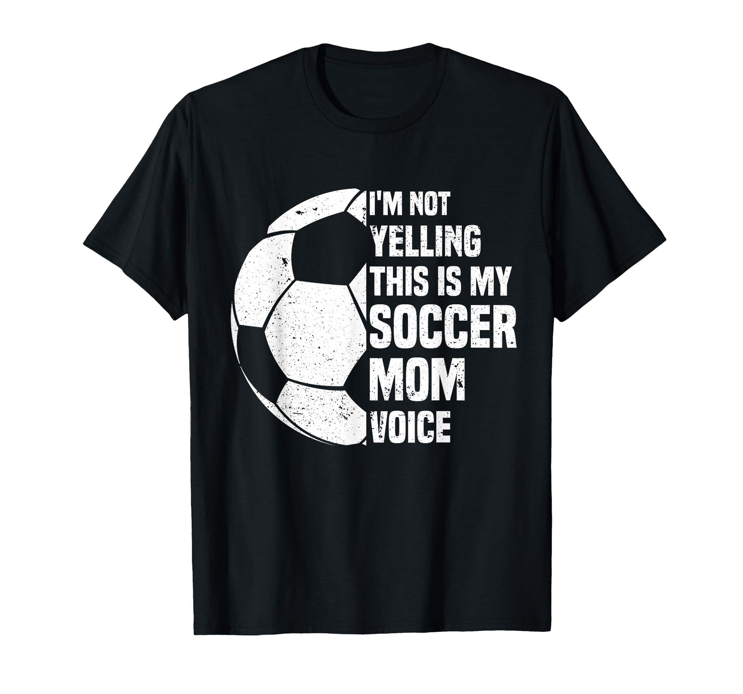 I'm Not Yelling This is My Soccer Mom Voice Funny Soccer Mom T-Shirt