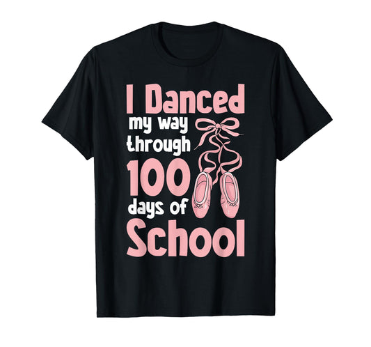 I Danced My Way Through 100 Days of School Teachers Students T-Shirt