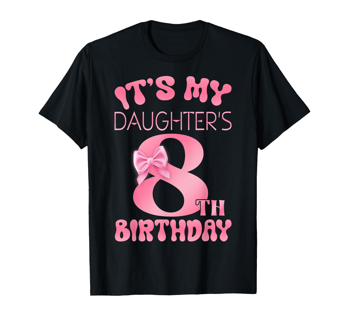 It's My Daughter's 8th Birthday Girl Pink Party Themes T-Shirt