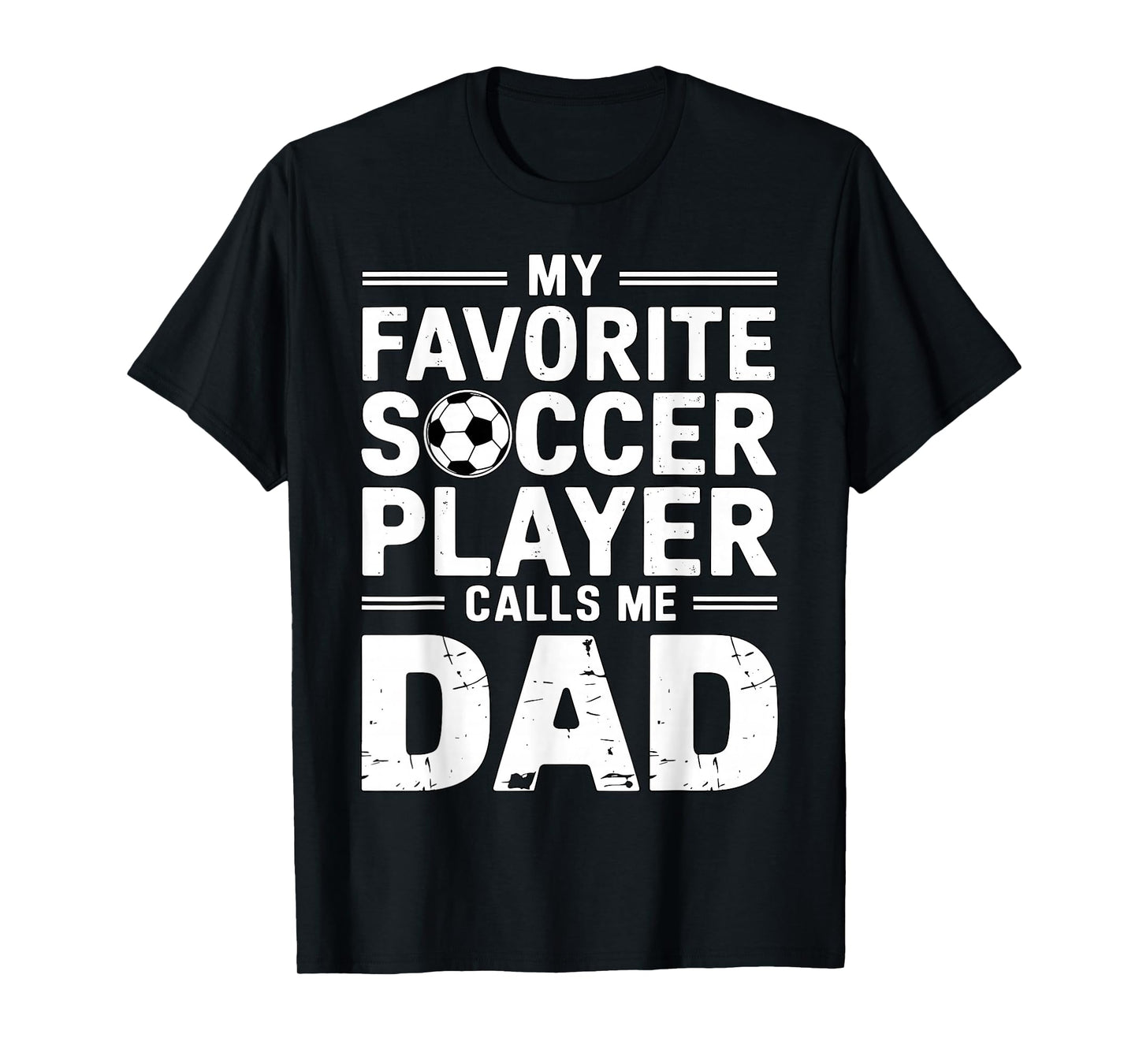 My Favorite Soccer Player Calls me Dad T-Shirt