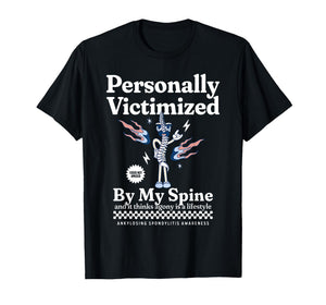 Personally Victimized by My Spine Ankylosing Spondylitis AS T-Shirt