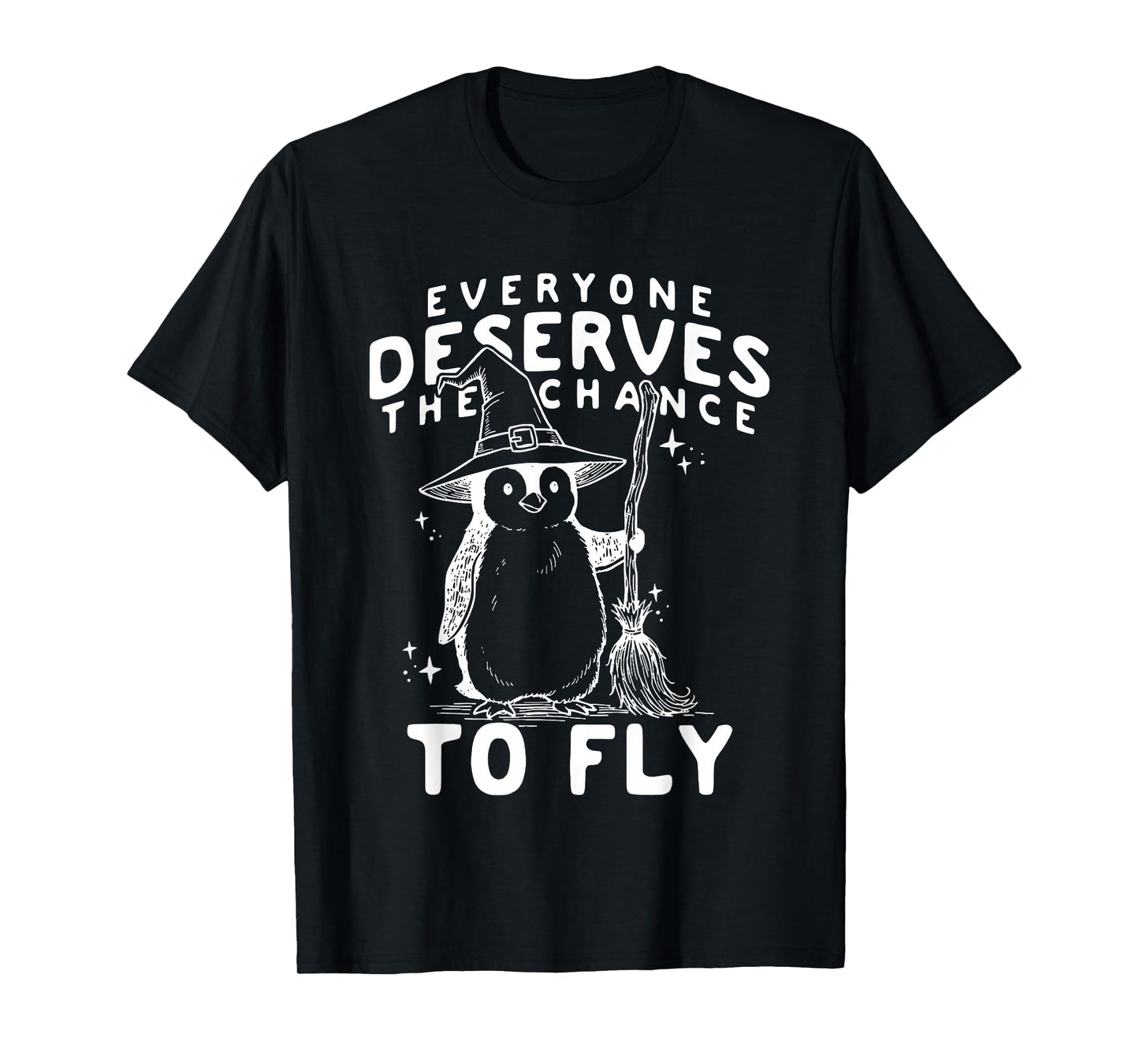 Penguin Everyone Deserves The Chance to Fly T-Shirt