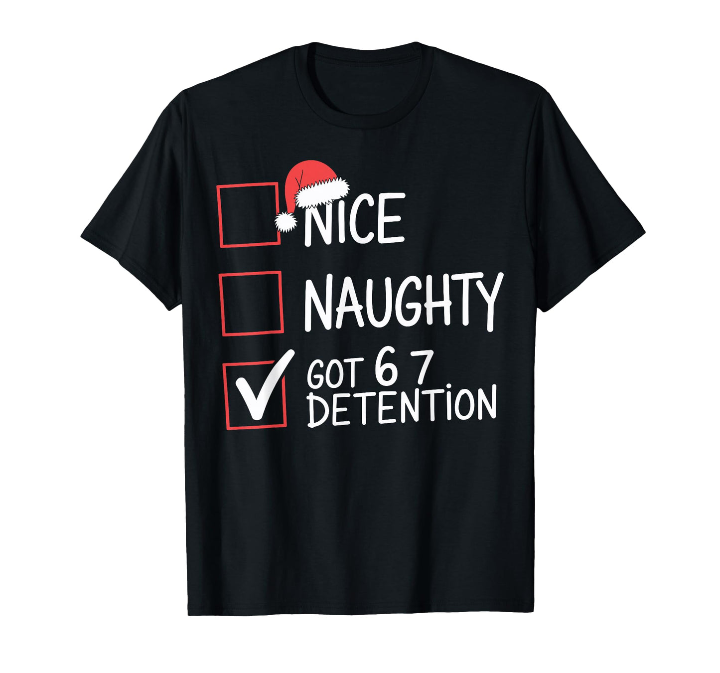 Nice Naughty Got 6 7 Detention Meme Christmas Six Seven Xmas T-Shirt