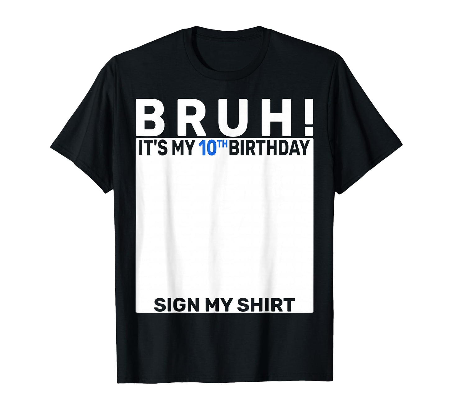 Bruh It's My 10th Birthday Sign My Shirt 10 Years Old Boy T-Shirt