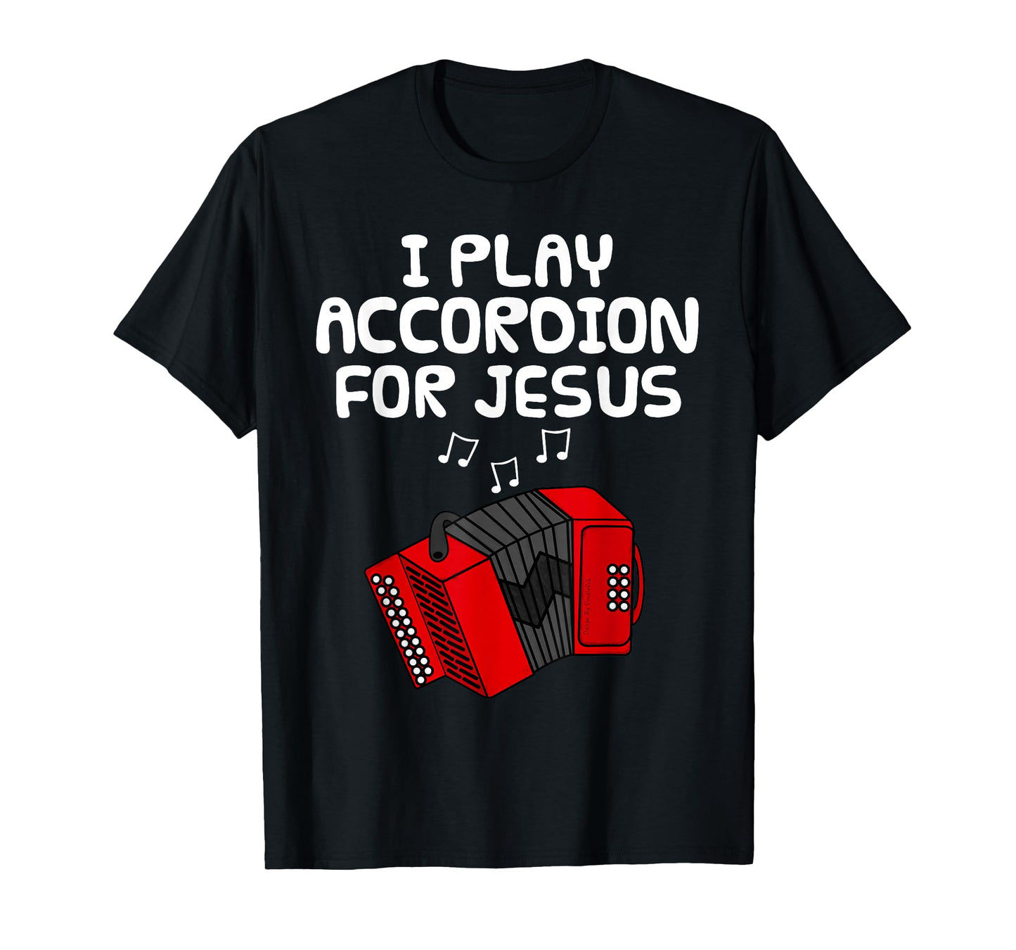 I Play Accordion for Jesus, Accordionist Church Musician T-Shirt