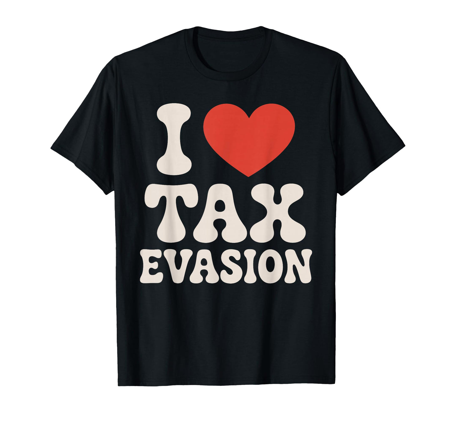 Tax Fraud Art for Men Women Kids Evade Tax Fraud Tax Evasion T-Shirt