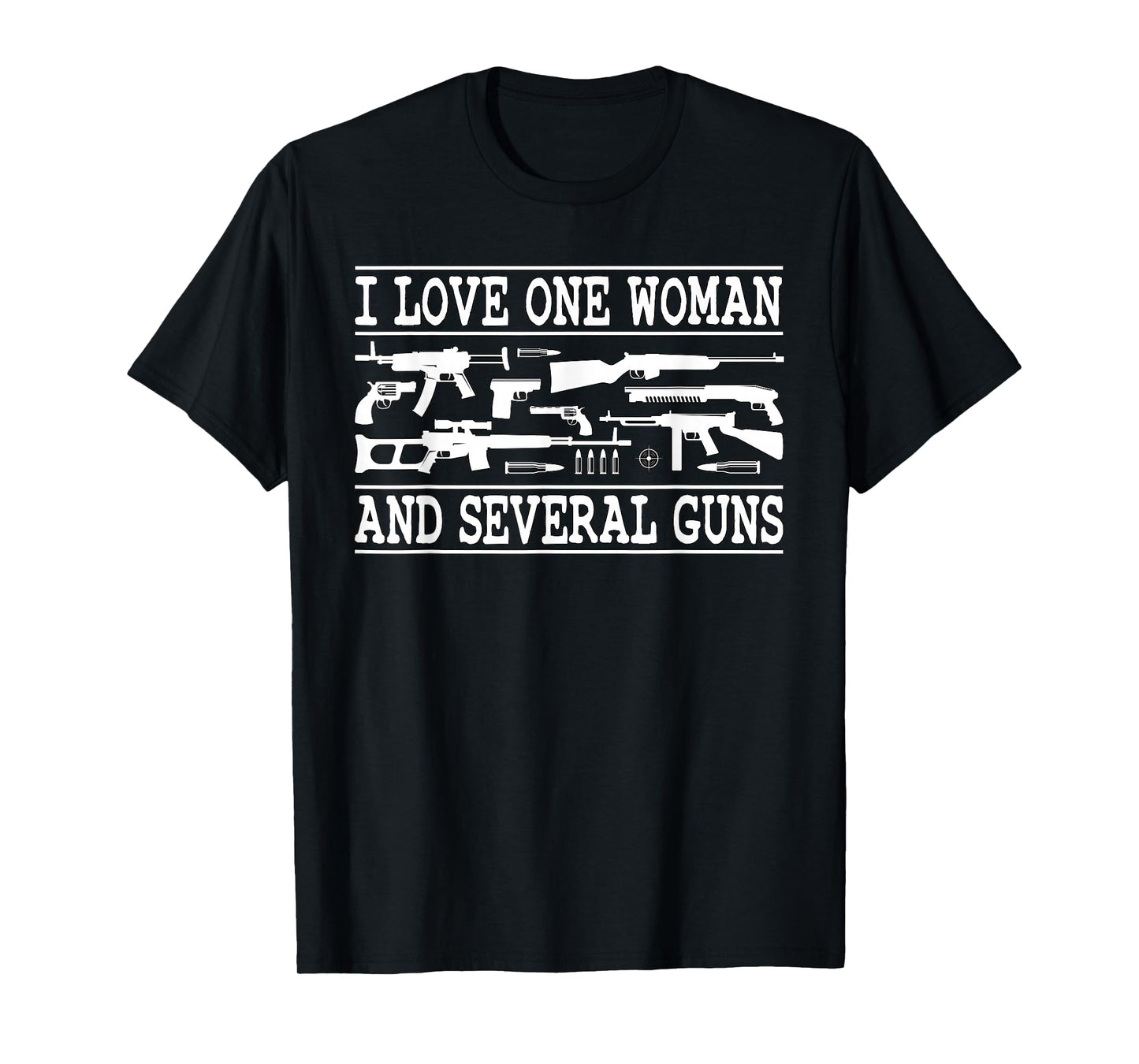 I Love One Woman and Several Guns Funny Gun Owner Graphic T-Shirt