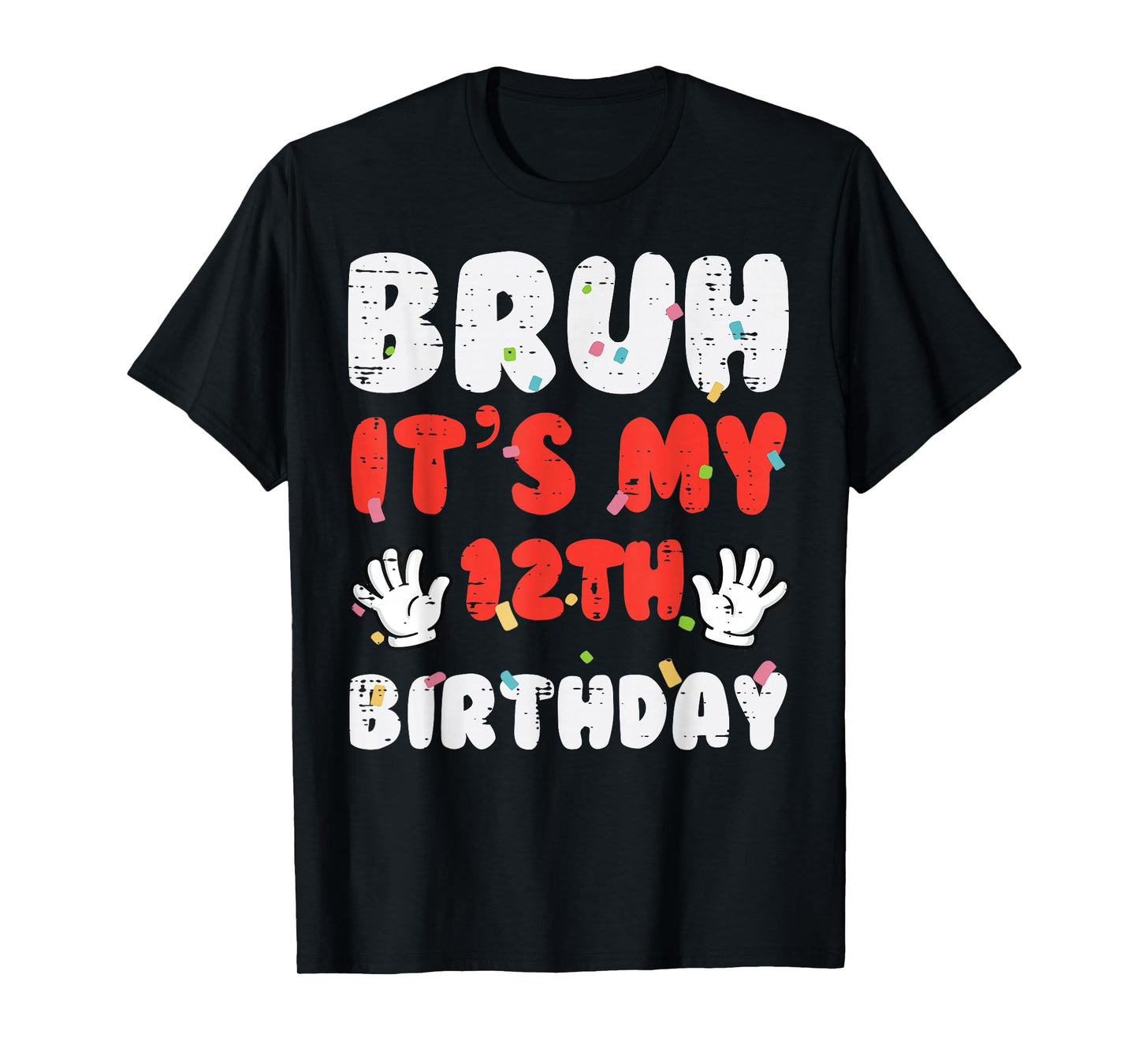 Bruh Its My 12th Birthday Hands 12 Year Bday Boys Girls Kids T-Shirt