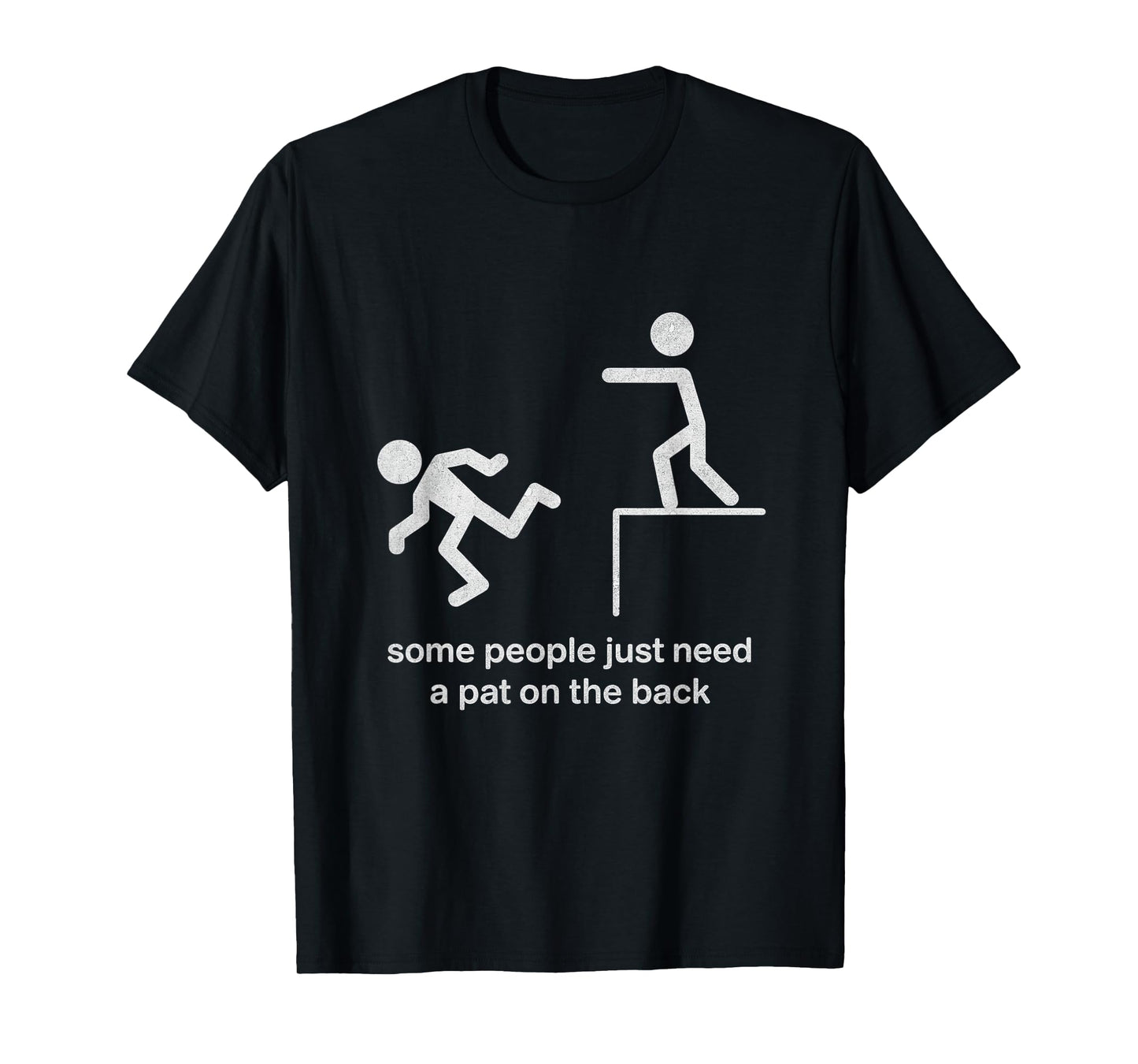 Some People Just Need a Pat on The Back Funny Sarcasm T-Shirt