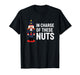 Christmas Nutcracker in Charge of These Nuts Funny Xmas H0 T-Shirt