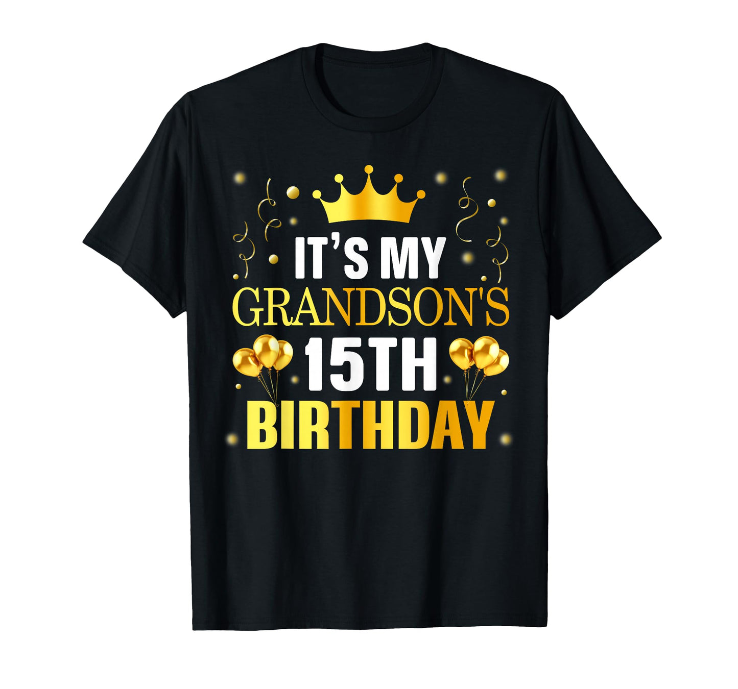 It's My Grandson's 15th Birthday Happy Birthday 15 Years Old T-Shirt