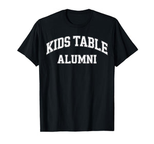 Kids Table Alumni 100 Days of School Funny 100th Day Family T-Shirt