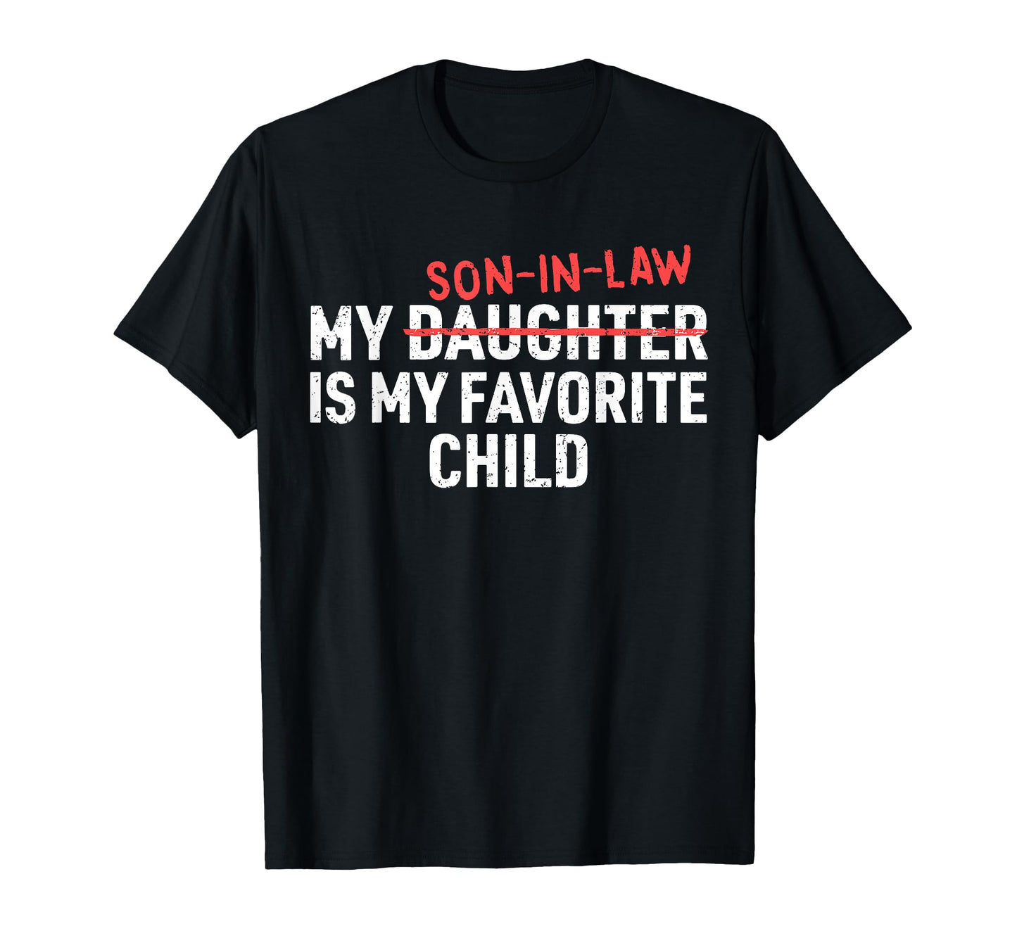 My Son in Law is My Favorite Child Funny Mom Dad Parents T-Shirt