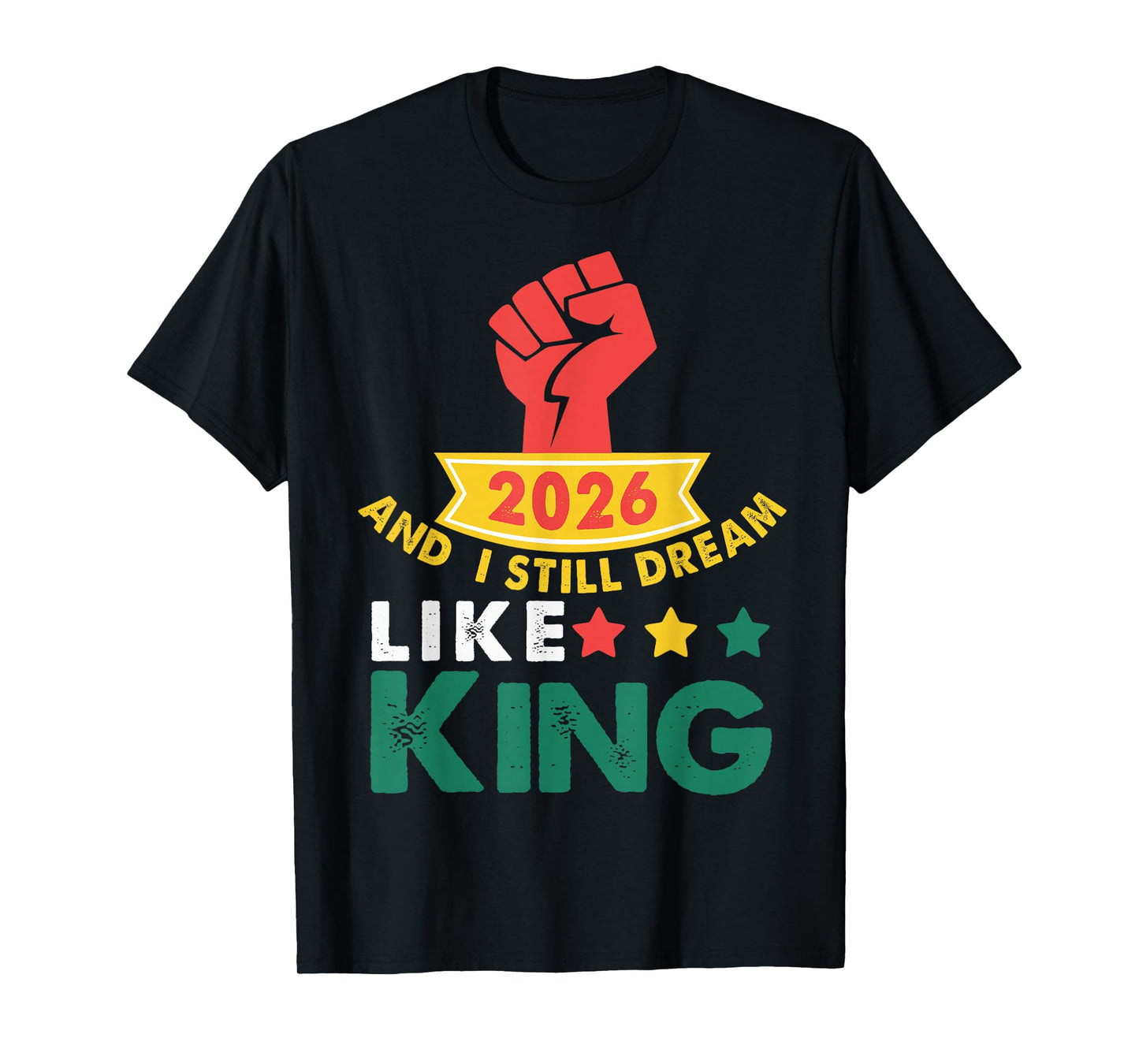 2026 and I Still Dream Like King MLK Day T-Shirt